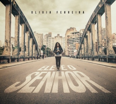 olivia_ferreira_ele_e_o_senhor