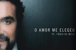 Padre Fábio de Melo - O amor me Elegeu padre-fabio-de-melo-o-amor-me-elegeu