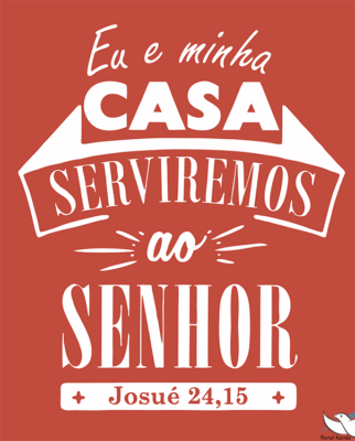 Eu e minha casa serviremos ao Senhor