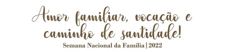 Temas para a Semana da Família 2022